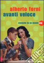 Avanti veloce. Cronache da un mondo pop libro