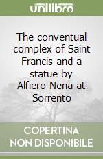 The conventual complex of Saint Francis and a statue by Alfiero Nena at Sorrento libro