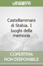 Castellammare di Stabia. I luoghi della memoria libro