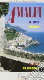 Amalfi. La città famosa, la città da scoprire