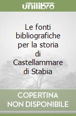 Le fonti bibliografiche per la storia di Castellammare di Stabia libro