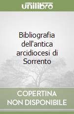 Bibliografia dell'antica arcidiocesi di Sorrento libro