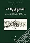 La città di Sorrento in piano. Trattazione di alcuni rilievi e metodo deduttivo per datare il disegno antico libro