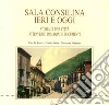 Sala Consilina ieri e oggi. Storia di una città attraverso immagini e documenti libro