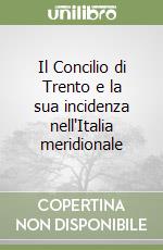 Il Concilio di Trento e la sua incidenza nell'Italia meridionale libro