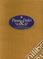 Pasta & dolci tra storia e tradizione libro