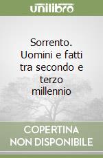 Sorrento. Uomini e fatti tra secondo e terzo millennio libro