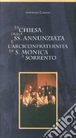 La Chiesa della Ss. Annunziata e l'Arciconfraternita di S. Monica a Sorrento libro