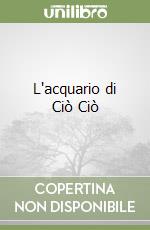 L'acquario di Ciò Ciò libro