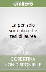 La penisola sorrentina. Le tesi di laurea libro