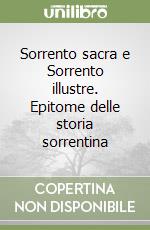 Sorrento sacra e Sorrento illustre. Epitome delle storia sorrentina libro