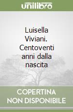 Luisella Viviani. Centoventi anni dalla nascita libro