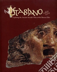 In stabiano. Exploring the ancient seaside villas of the roman elite libro