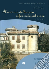 Il mistero della casa affacciata sul mare. Villa Nicolini in Sant'Agnello libro