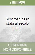 Generosa ossia stabi al secolo nono libro