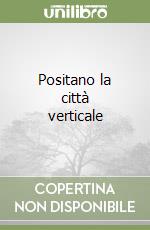 Positano la città verticale libro