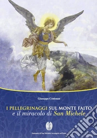 I pellegrinaggi sul monte Faito e il miracolo di san Michele libro