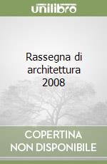 Rassegna di architettura 2008 libro