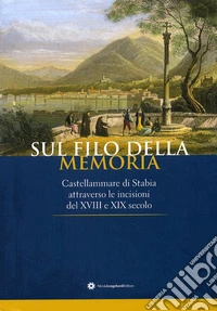 Sul filo della memoria. Castellammare attraverso le incisioni del XVIII e XIX secolo libro