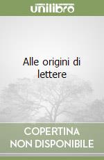 Alle origini di lettere libro