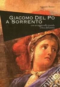 Giacomo del Po a Sorrento. Ediz. illustrata libro