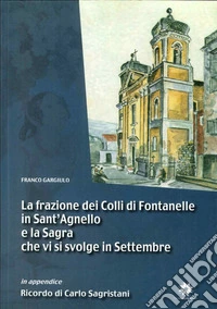 La frazione dei colli di Fontanelle in Sant'Agnello e la sagra che si svolge in Settembre libro
