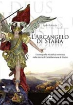 L'arcangelo di Stabia. L'iconografia micaelica venerata nella storia di Castellammare libro