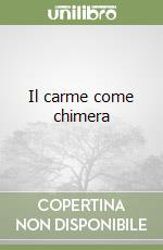 Il carme come chimera libro