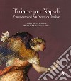 Tiziano per Napoli. L'annunciazione di san Domenico Maggiore libro di Alabiso A. (cur.)