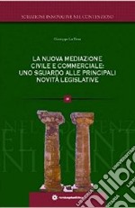 La nuova mediazione civile e commerciale. Uno sguardo alle principali novità legislative