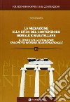 La mediazione alla sfida del contenzioso seriale e bagatellare. Il punto sulla situazione fra diritto interno ed internazionale libro