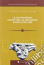 Le controversie suscettibili di mediazione (e quelle escluse) libro