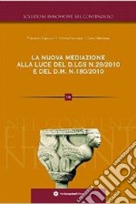 La nuova mediazione alla luce del D.Lgs. n. 28/2010 e del D.M. n. 180/2010 libro