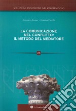 La comunicazione nel conflitto. Il metodo del mediatore libro