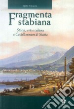 Fragmenta Stabiana. Storia, arte e cultura a Castellammare di Stabia libro