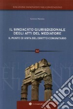 Il sindacato giurisdizionale degli atti del mediatore il punto di vista del diritto comunitario libro