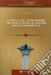 La tutela del consumatore. Risoluzione alternativa delle controversie ADR e nuova mediazione civile commerciale nei rapporti tra consumatori e professionisti libro