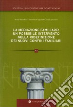 La mediazione familiare. Un possibile intervento nella ridefinizione dei nuovi confini familiari