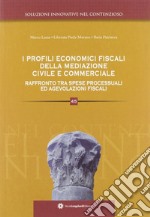 I profili economico fiscali della mediazione civile e commerciale. Raffronto tra spese processuali ed agevolazioni fiscali