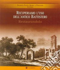 Recuperiamo l'uso dell'antico battistero restaurandolo. Basilica Santa Maria a Pugliano Ercolano libro