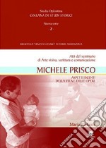 Michele Prisco. Aspetti inediti della vita e delle opere. Atti del seminario di arte visiva, scrittura e comunicazione libro