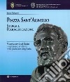 Piazza Sant'Agnello. Storia e riqualificazione. Il monumento al santo. Il restauro e il ritorno nella posizione originaria libro