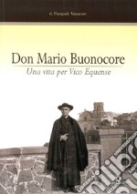 Don Mario Buonocore. Una vita per Vico Equense nel 25º anniversario della morte libro