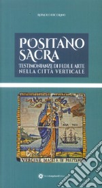 Positano sacra. Testimonianze di fede e arte nella città verticale libro