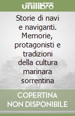 Storie di navi e naviganti. Memorie, protagonisti e tradizioni della cultura marinara sorrentina