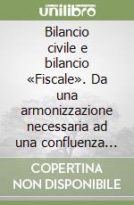 Bilancio civile e bilancio «Fiscale». Da una armonizzazione necessaria ad una confluenza mai denegata? Una prima lettura della Legge 503/94 libro