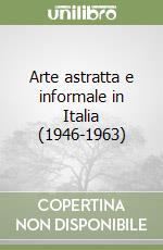 Arte astratta e informale in Italia (1946-1963)