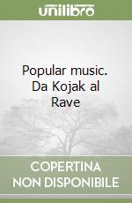 Popular music. Da Kojak al Rave libro