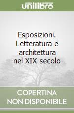 Esposizioni. Letteratura e architettura nel XIX secolo libro