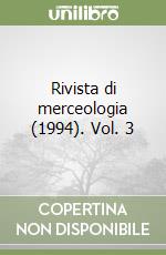 Rivista di merceologia (1994). Vol. 3 libro